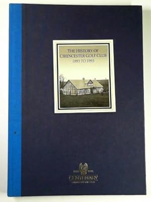 Imagen del vendedor de The history of Cirencester Golf Club 1896-1993 a la venta por Cotswold Internet Books