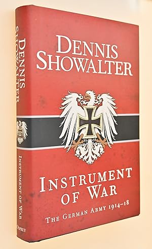 Instrument of war : the German Army 1914-18