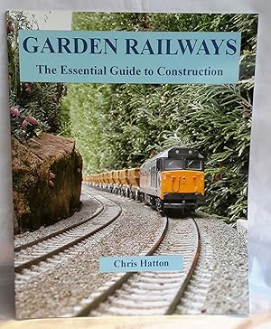 Garden Railways. The Essential Guide to Construction. FIRST EDITION.