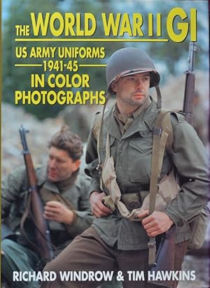 Immagine del venditore per The World War II GI : US Army Uniforms 1941-45 venduto da Martin Bott Bookdealers Ltd