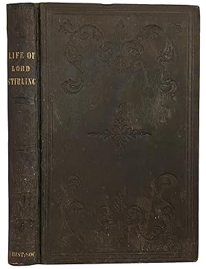 Bild des Verkufers fr The Life of William Alexander, Earl of Stirling; Major General in the Army of the United States, during The Revolution: with Selections From His Correspondence. By His Grandson, William Alexander Durer zum Verkauf von J. Patrick McGahern Books Inc. (ABAC)