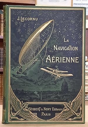 Image du vendeur pour La Navigation Arienne. Histoire documentaire et anecdotique. Les prcurseurs. Les Montgolfier. Les deux coles. Le sige de Paris. Les grands dirigeables et le sport arien mis en vente par Librairie Ancienne Dornier