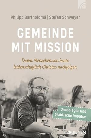 Seller image for Gemeinde mit Mission : Damit Menschen von heute leidenschaftlich Christus nachfolgen for sale by AHA-BUCH GmbH