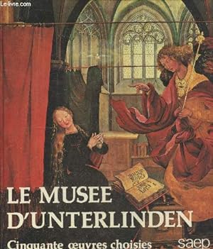 Bild des Verkufers fr Le muse d'Unterlinden. Cinquante oeuvres choisies zum Verkauf von Le-Livre