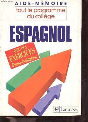Image du vendeur pour Tout le programme du collge - Espagnol - avec des exercices d'auto-valuation - Collection aide-mmoire. mis en vente par Le-Livre