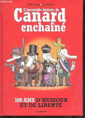 Bild des Verkufers fr L'incroyable histoire du Canard enchan - 100 ans d'humour et de libert. zum Verkauf von Le-Livre