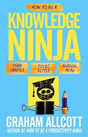 Bild des Verkufers fr How to be a Knowledge Ninja: Study smarter. Focus better. Achieve more. (Productivity Ninja) zum Verkauf von WeBuyBooks