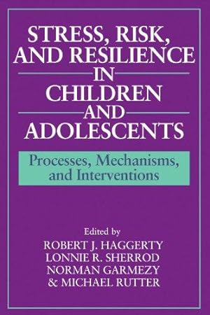Seller image for Stress, Risk, and Resilience in Children and Adolescents: Processes, Mechanisms, and Interventions for sale by WeBuyBooks