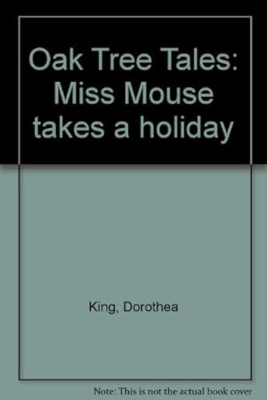 Seller image for Oak Tree Tales: Miss Mouse takes a holiday for sale by WeBuyBooks