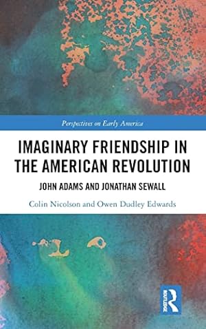 Bild des Verkufers fr Imaginary Friendship in the American Revolution: John Adams and Jonathan Sewall: 3 (Perspectives on Early America) zum Verkauf von WeBuyBooks