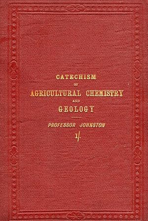 Seller image for Catechism of Agricultural Chemistry and Geology for sale by Pendleburys - the bookshop in the hills