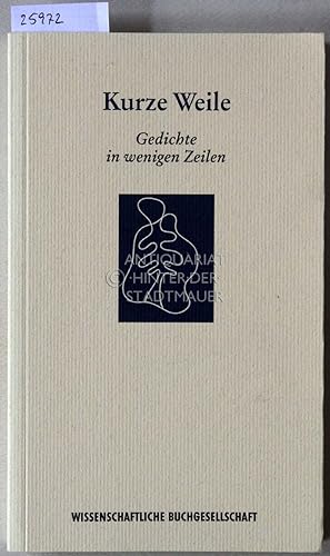 Kurze Weile. Gedichte in wenigen Zeilen. [= Die Mainzer Reihe, 97] Hrsg. u. mit e. Nachw. vers. v. .