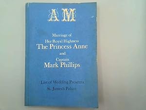 Immagine del venditore per Marriage of Her Royal Highness the Princess Anne and Captain Mark Phillips - List of Wedding Presents, With addenda. venduto da Goldstone Rare Books