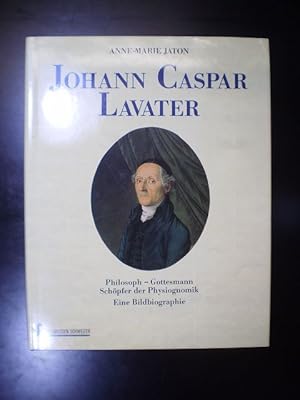 Seller image for Johann Caspar Lavater. Philosoph - Gottesmann. Schpfer der Physiognomik. Eine Bildbiographie for sale by Buchfink Das fahrende Antiquariat