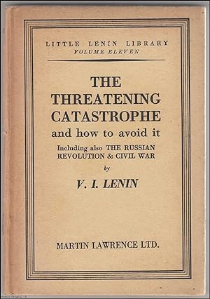 The Threatening Catastrophe and how to avoid it. Including also The Russian Revolution and Civil ...