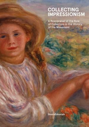 Seller image for Collecting Impressionism : The Role of Collectors in Establishing and Spreading the Movement for sale by GreatBookPrices