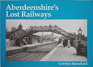 Image du vendeur pour Aberdeenshire's Lost Railways mis en vente par The Book House  (PBFA)