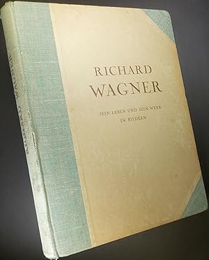 Seller image for Richard Wagner: Sein Leben und sein Werk in Bildern for sale by Austin Sherlaw-Johnson, Secondhand Music