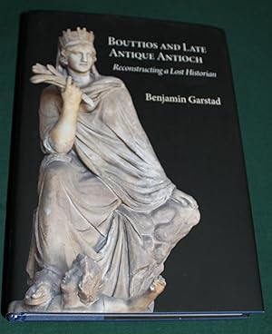 Bouttios and Late Antique Antioch. Reconstructing a Lost Historian.