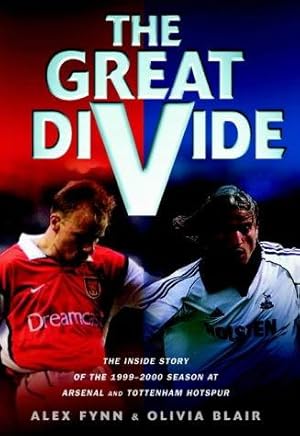 Image du vendeur pour The Great Divide: the Inside Story of the 1999-2000 Season at Arsenal and Tottenham Hotspur mis en vente par WeBuyBooks