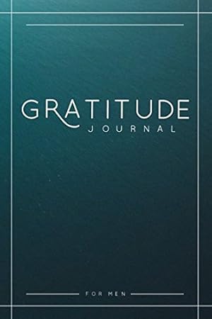 Imagen del vendedor de Gratitude Journal For Men: A 52 Week Guide To Cultivate An Attitude Of Gratitude a la venta por Reliant Bookstore