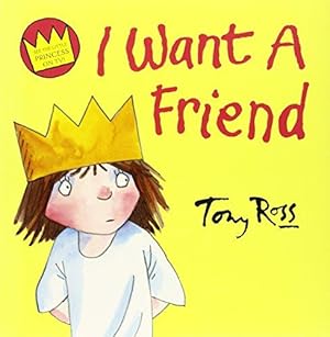 Seller image for I Want A Friend (Little Princess) for sale by WeBuyBooks