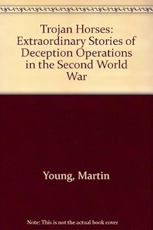 Imagen del vendedor de Trojan Horses: Extraordinary Stories of Deception Operations in the Second World War a la venta por WeBuyBooks