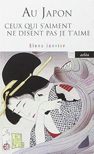 Image du vendeur pour Au Japon ceux qui s'aiment ne disent pas je t'aime (Arlea-poche) mis en vente par WeBuyBooks