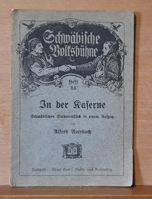Seller image for In der Kaserne (Schwbisches Soldatenstck in einem Aufzug; innen: Schwbisches Genre-Bild in 1 Aufzug) for sale by ANTIQUARIAT H. EPPLER
