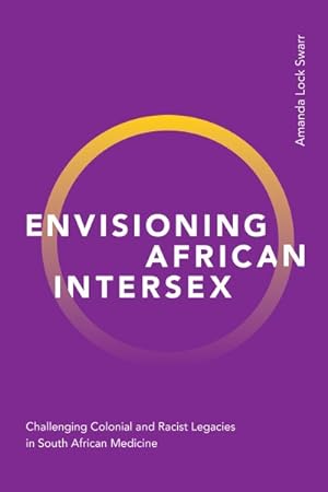 Image du vendeur pour Envisioning African Intersex : Challenging Colonial and Racist Legacies in South African Medicine mis en vente par GreatBookPricesUK