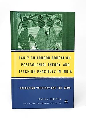 Image du vendeur pour Early Childhood Education, Postcolonial Theory, and Teaching Practices in India: Balancing Vygotsky and the Veda mis en vente par Underground Books, ABAA
