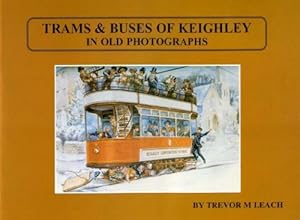 Bild des Verkufers fr Trams and Buses of Keighley in Old Photographs zum Verkauf von WeBuyBooks