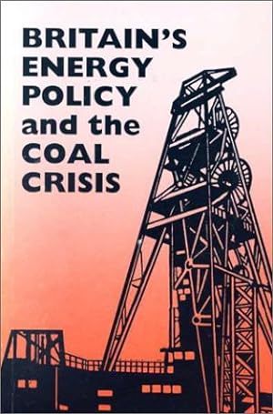 Bild des Verkufers fr Britain's Energy Policy and the Coal Crisis zum Verkauf von WeBuyBooks