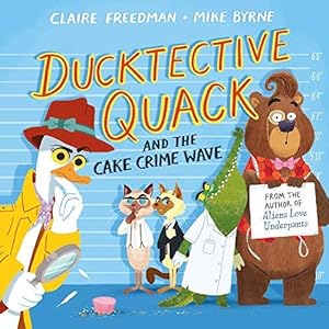 Seller image for Ducktective Quack and the Cake Crime Wave for sale by WeBuyBooks