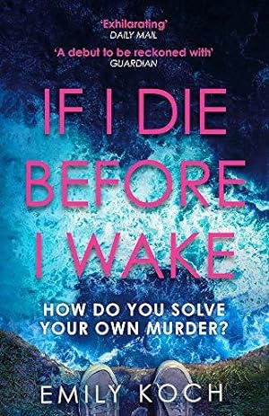 Seller image for If I Die Before I Wake: If you loved The Watcher, then you will love this unforgettable thriller for sale by WeBuyBooks