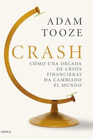 Seller image for Crash C?mo una d?cada de crisis financiera ha cambiado el mundo for sale by Green Libros