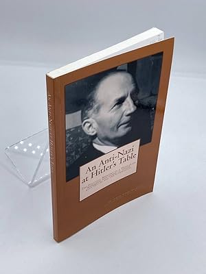 Image du vendeur pour An Anti-Nazi At Hitler's Table Political Memoirs of a Hungarian Noble Man Who Dared to Oppose Both Hitler and the Communists mis en vente par True Oak Books