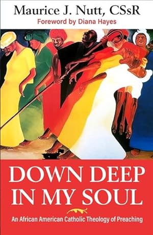 Seller image for Deep Down in My Soul : An African American Catholic Theology of Preaching for sale by GreatBookPrices