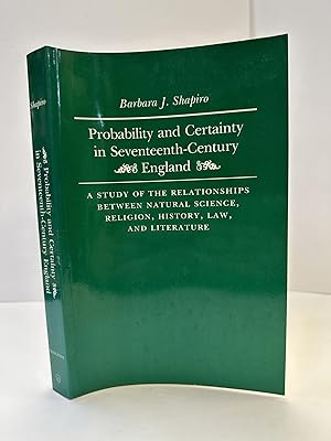 PROBABILITY AND CERTAINTY IN SEVENTEENTH-CENTURY ENGLAND: A STUDY OF THE RELATIONSHIPS BETWEEN NA...