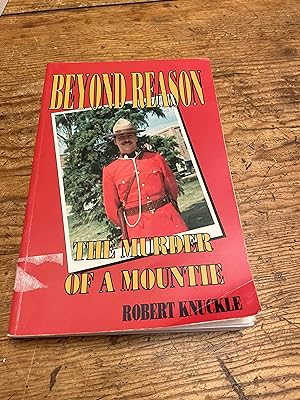 Bild des Verkufers fr Beyond Reason: The Murder of a Mountie zum Verkauf von Heroes Bookshop