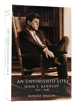 AN UNFINISHED LIFE John F. Kennedy, 1917 - 1963