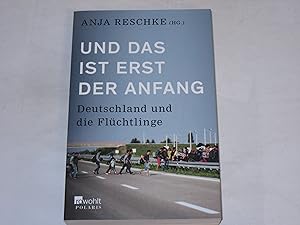 Bild des Verkufers fr Und das ist erst der Anfang. Deutschland und die Flchtlinge zum Verkauf von Der-Philo-soph