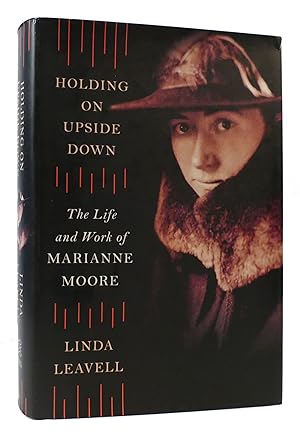 Seller image for HOLDING ON UPSIDE DOWN The Life and Work of Marianne Moore for sale by Rare Book Cellar