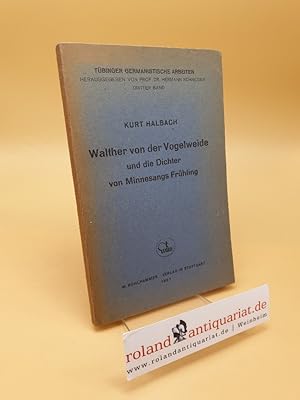 Immagine del venditore per Walther von der Vogelweide und die Dichter von Minnesangs Frhling ; Band 3 venduto da Roland Antiquariat UG haftungsbeschrnkt