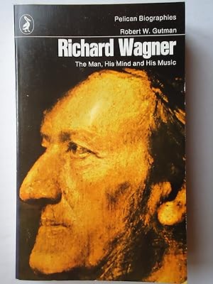 Imagen del vendedor de RICHARD WAGNER. The Man, his Mind and his Music a la venta por GfB, the Colchester Bookshop