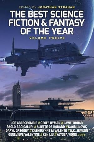 Bild des Verkufers fr The Best Science Fiction and Fantasy of the Year: Volume Twelve: 12 (Best SF & Fantasy of the Year) zum Verkauf von WeBuyBooks