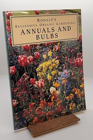 Annuals and Bulbs (Rodale's Successful Organic Gardening)