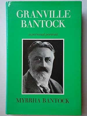 Bild des Verkufers fr GRANVILLE BANTOCK. A Personal Portrait zum Verkauf von GfB, the Colchester Bookshop