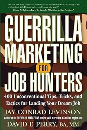 Bild des Verkufers fr Guerrilla Marketing for Job Hunters: 400 Unconventional Tips, Tricks, and Tactics for Landing Your Dream Job zum Verkauf von WeBuyBooks