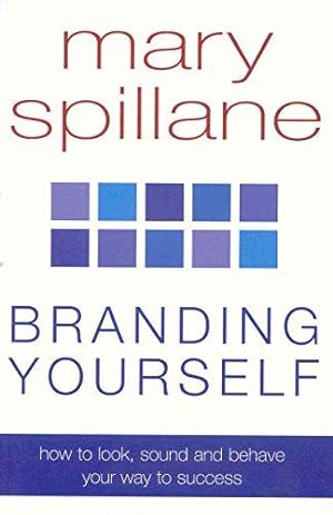 Imagen del vendedor de Branding Yourself: How to look, sound and behave your way to success a la venta por WeBuyBooks